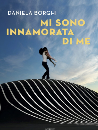 Daniela Borghi - MI SONO INNAMORATA DI ME
